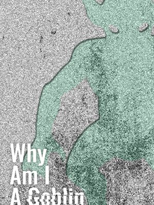 Cover of Why Am I A Goblin?