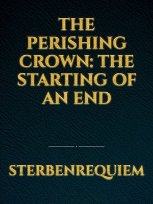 Cover of The Perishing Crown: The Starting of an End