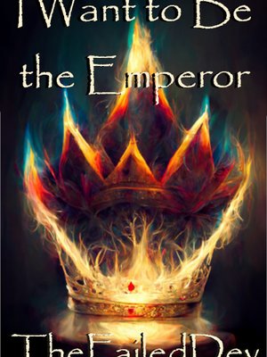Cover of I Want to Be the Emperor, so I'll Fight Tooth and Nail to Achieve my Goal