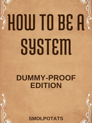 Cover of How To Be A System (Dummy-Proof Edition)