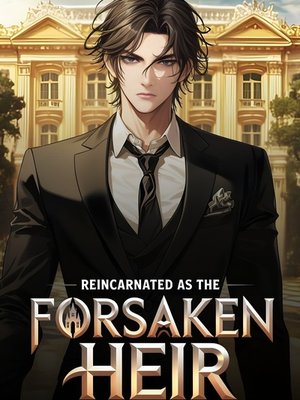 Cover of Reincarnated As The Forsaken Heir Of a Billionaire Dynasty
