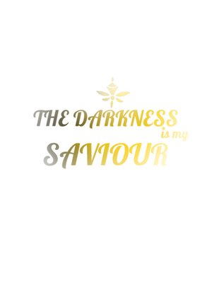 Cover of The Darkness Is My Saviour
