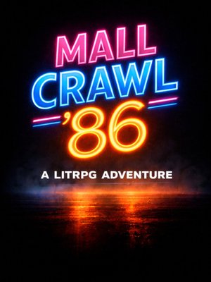 Cover of Mall Crawl '86: A Lit RPG Adventure