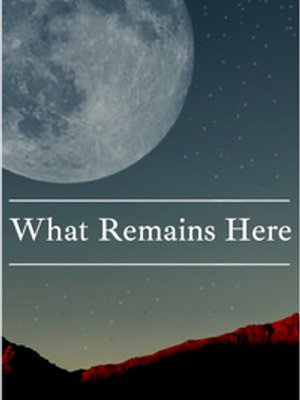 What Remains Here