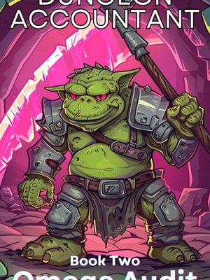 Cover of Dungeon Accountant Book 2 - The Omega Audit