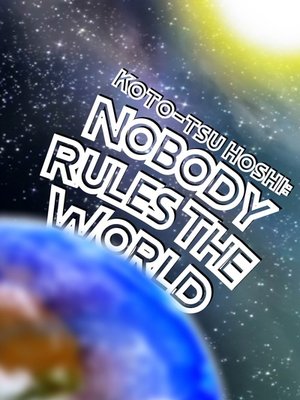 Cover of Koto-tsu Hoshi: Nobody Rules The World