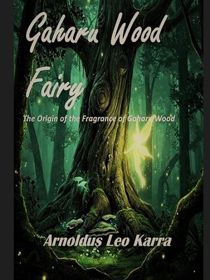 Cover of Gaharu wood fairy (the origin of the fragrance of Gaharu wood)