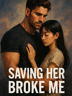 Cover of Saving Her Broke Me
