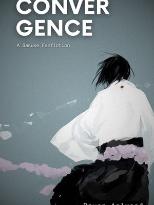 Cover of Convergence: A Sasuke Fanfiction