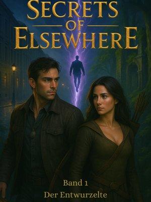Cover of Secrets of Elsewhere - Der Entwurzelte (Band 1) [German, Deutsch]