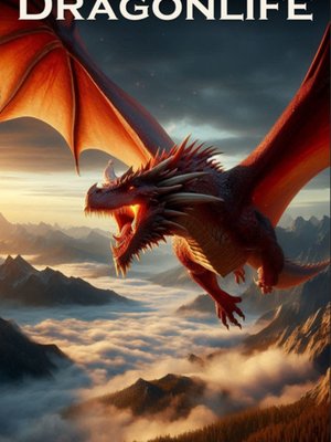 Cover of Dragonlife: From Hatchling to Sovereign [MONSTER POWER PROGRESSION]