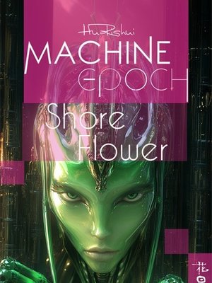 Cover of Machine Epoch: Shore Flower
