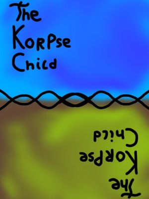 Cover of The Korpse Child