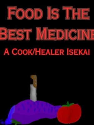 Cover of Food Is The Best Medicine: A Cook/Healer Isekai