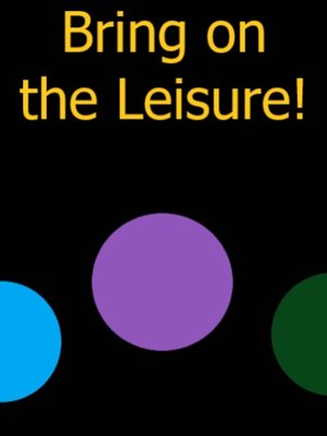 Cover of Bring on the Leisure! [A Chimera Core LitRPG]