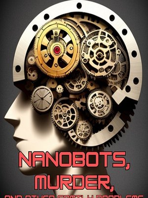 Cover of Nanobots, Murder, and Other Family Problems
