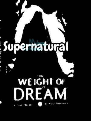 Cover of Weight of a dream: Supernatural