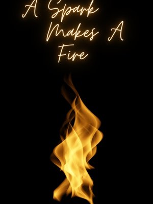 Cover of A Spark Makes A Fire