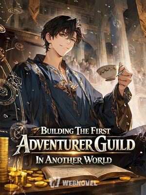 Cover of Building The First Adventurer Guild In Another World