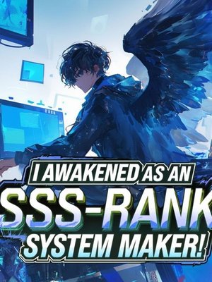 Cover of I Awakened as an SSS-Rank System Maker!
