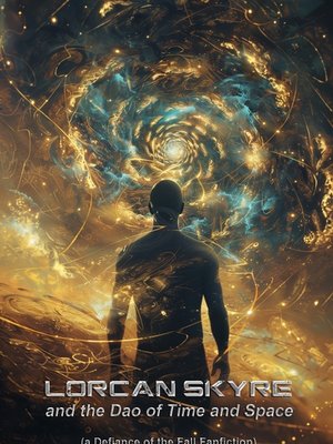 Cover of Lorcan Skyre and the Dao of Time and Space (a "Defiance of the Fall" - Fanfiction)