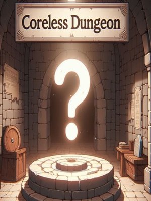 Cover of Coreless Dungeon (OLD) (NEW VERSION OUT, CHECK IT OUT!)