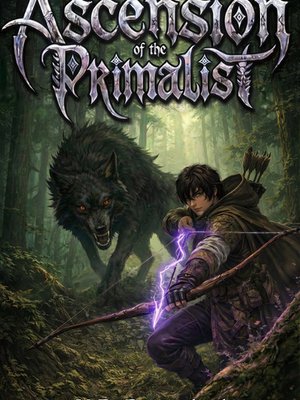 Cover of Ascension of the Primalist [A Tamer Class, LitRPG]