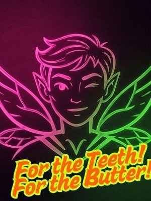 Cover of For the Teeth! For the Butter!