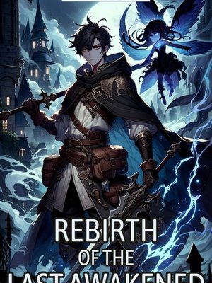 Cover of Rebirth of The Last Awakened - [Return To The Past] [LitRPG]