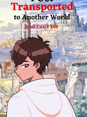 Cover of I Got Transported to Another World and Can't Die