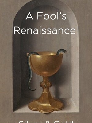 Cover of A Fool's Renaissance: Silver & Gold