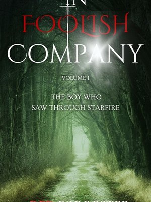 Cover of In Foolish Company - Volume 1: The Boy Who Saw Through Starfire