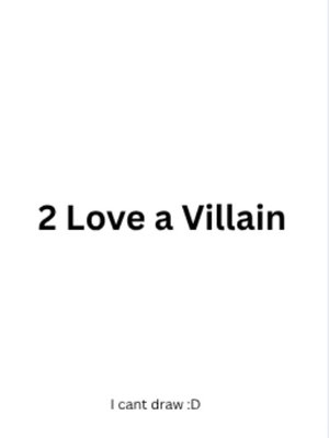 Cover of 2 Love a Villain