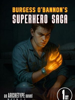 Cover of Burgess O'Bannon's Superhero Saga - An Archetype Novel