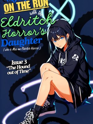 Cover of My Life on the Run with the Eldritch Horror's Daughter