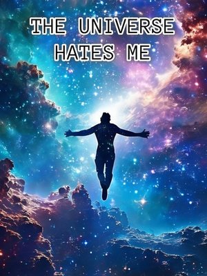 Cover of the universe hates me