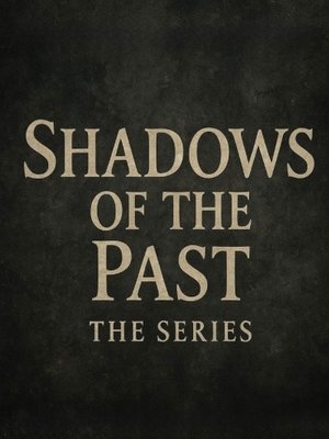 Cover of Shadows of the Past: The Series