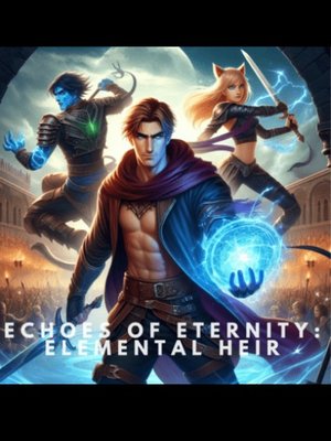 Cover of Echoes of Eternity: Elemental Heir - first draft - DROPPED