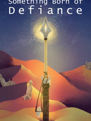 Cover of Something Born of Defiance