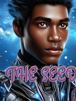 Cover of THE SEED; REINCARNATED INTO A DIFFERENT MULTIVERSE WITH THE POTENTIAL TO BECOME THE NEXT SUPREME GOD.