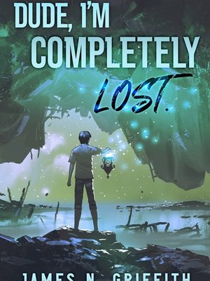 Cover of Dude, I'm Completely Lost- A litrpg isekai misadventure comedy