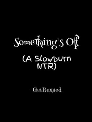 Cover of Something's Off (A Slowburn NTR)