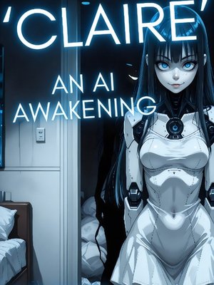 Cover of 'Claire' An AI awakening. [A cute Sci-fi Horror]