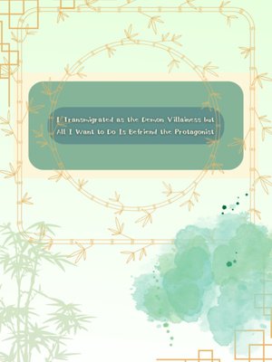 Cover of I Transmigrated as the Demon Villainess but All I Want to Do is Befriend the Protagonist [Xianxia] [Danmei]