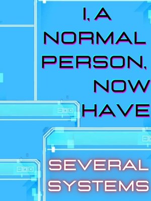 Cover of I, a normal person, now have several systems