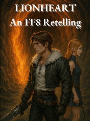 Cover of Lionheart: An FF8 Retelling