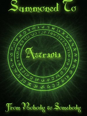 Cover of Summoned to Astravia: From Nobody to Somebody [GameLit, High Fantasy, Isekai]