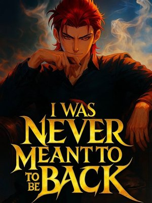 Cover of I WAS NEVER MEANT TO BE BACK
