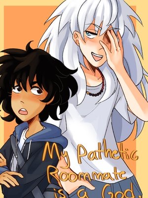 Cover of My Pathetic Roommate is a God