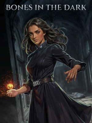Cover of Bones in the Dark [Book 1 stubbed, story is still ongoing]